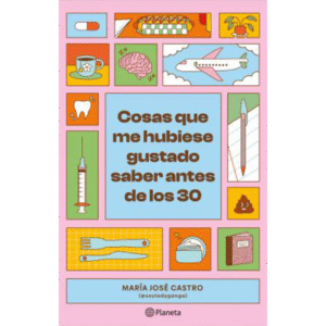 Cosas que me hubiese gustado saber antes de los 30